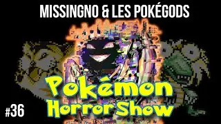 Pokémon Horror Show : MissingNo et les Pokégods ! #36