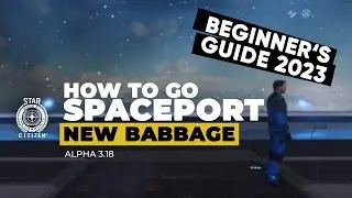 [Beginner's Guide] New Babbage - WIE DU ZUM SPACEPORT FINDEST (Star Citizen alpha 3.18.0)