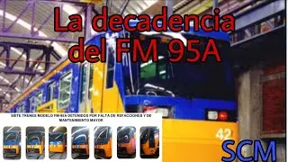 Tren FM95A, ¿por que dejaron de circular? /Primera parte.