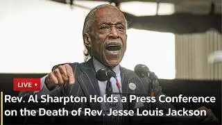 🔴LIVE: Rev. Al Sharpton Holds a Press Conference on the Death of Rev. Jesse Louis Jackson | AC13