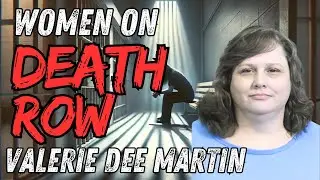 Episode 19: Women on Death Row - Valerie Dee Martin