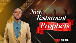 NEW TESTAMENT PROPHETS~By Bro. Bless Bugre 