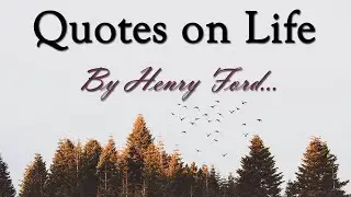 Quotes on Life By Henry Ford | Best Henry Ford Quotes (With Audio).