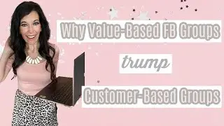 Value-Based Facebook Groups Trump Customer Groups - Here's Why.
