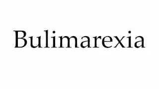 How to Pronounce Bulimarexia