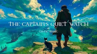 The Captain’s Quiet Watch | Calming Travel Music | Relaxing Background Music