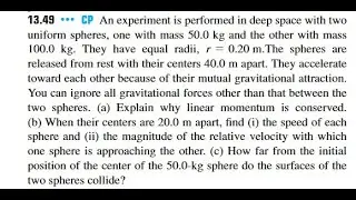 An experiment is performed in deep space with two uniform spheres, one with mass 50.0 and the other