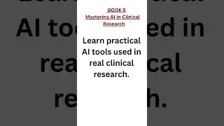 Book 5 : Mastering AI in Clinical Research