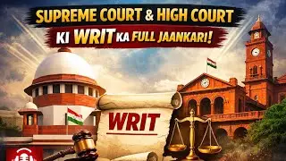 Supreme Court & High Court Ki WRIT | Article 32 & 226 Explained | Bilkul Aasan Bhasha Mein 😯