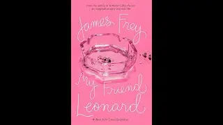Plot summary, &ldquo;My Friend Leonard&rdquo; by James Frey in 4 Minutes - Book Review