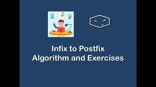 infix to postfix - algorithm and exercises