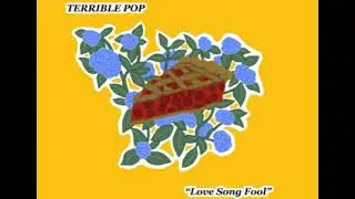 Terrible Pop - &ldquo;Love Song Fool&rdquo; (Full Album Summer 2025)