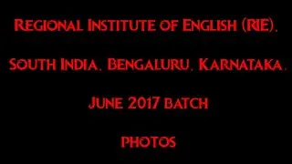 Regional Institute of English (RIE), South India, Bengaluru, Karnataka. JUNE - 2017 (BATCH) PHOTOS