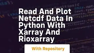Read and plot netcdf data in python with xarray and rioxarray