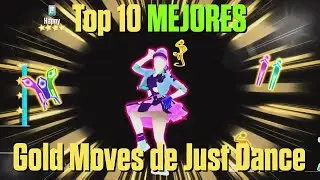 JUST DANCE - Top 10 mejores Gold Moves de toda la saga