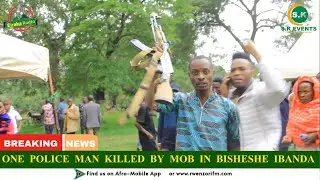 ONE POLICE MAN KILLED BY MOB IN BISHESHE IBANDA  WHEN HE APPEARED AT THE BURIAL  06. Apirl. 2025