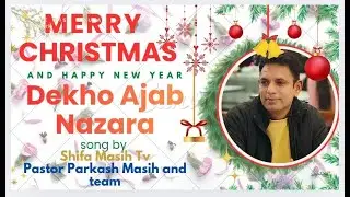Dekho Ajab Nazara | Paida Hoya Yeshu Pyara | Christmas Special Song | Shifa Masih TV II Ps Parkash