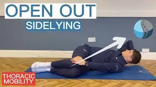 90. Open Out (Sidelying) - Thoracic Spine Mobility Exercise