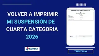 C&oacute;mo recuperar y volver a imprimir mi suspensi&oacute;n de cuarta categor&iacute;a 2026 | SUNAT