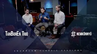 #nemkönnyű - TanBorEn Trió | SoundCam Classic Sessions