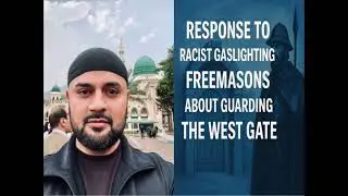 Salman Sheikh Response To Racist Gaslighting Freemasons About Guarding The West Gate
