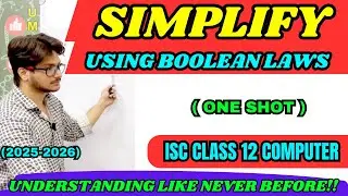 Simplify Boolean Expressions Using Boolean Laws | ISC Class 12 Computer Science