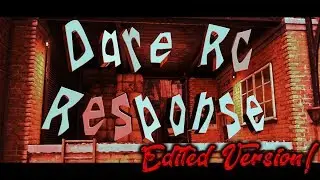 Truth Grave's #DareRC Response! (Edited Version!)