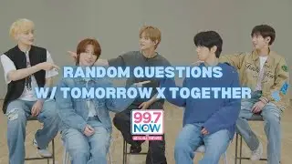 Random Questions with TOMORROW X TOGETHER! | 99.7 NOW