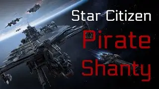 Star Citizen Pirate Shanty - Rollin' Down to Old Ruin