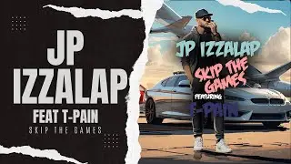 JP Izzalap - Skip The Games (feat T-Pain) [Official Lyric Video]