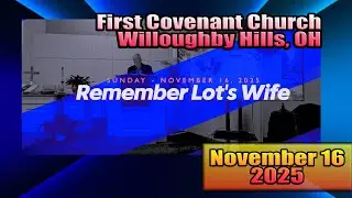 Remember Lot's Wife -Sunday Message Nov. 16, 2025