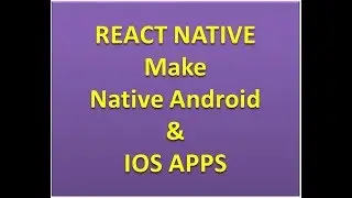 React Native Tutorial for Android and IOS Apps