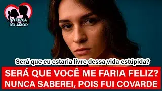 SERÁ QUE VOCÊ ME FARIA FELIZ? NUNCA SABEREI, POIS FUI COVARDE |RENATO GAUCHO|