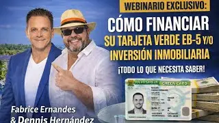 Como Financiar su tarjeta verde EB5 Y/O Inversion Inmobiliaria