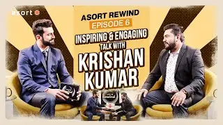 Asort Rewind Episode 2 | Inspiring & Engaging Talk with Krishan Kumar-THANK YOU #asort  family❤️
