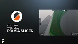 Épisode 3 : Les couches variables sur Prusa Slicer
