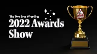The 2022 Two Bros Wrestling Awards Show