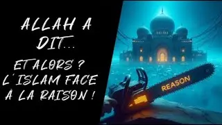 Allah a dit... Et alors ? L'islam face &agrave; la raison !