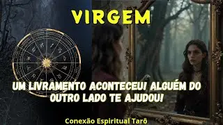 VIRGEM ♍ - UM LIVRAMENTO ACONTECEU! ALGUEM DO OUTRO LADO TE AJUDOU!