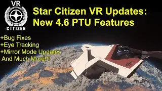 Star Citizen VR Updates: PTU 4.6