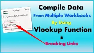 Compile data from Multiple Workbooks in Excel  | Breaking Links of Source Data Workbooks
