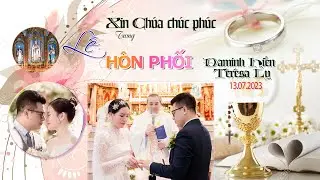 Thánh Lễ Hôn Phối Đaminh Ninh Vũ Thanh Hiền & Têrêsa Đinh Ly Ly
