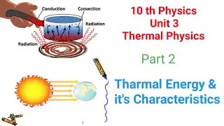10th Physics|Unit 3|Part 2|Thermal Energy and it's Characteristics