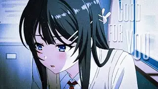 Good For You - AMV - 「Anime MV」