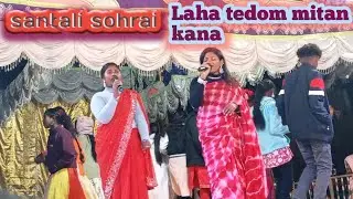 Laha tedom mitan kana// New santali sohrai video stage program 2026 filin Babu official