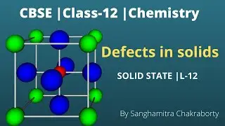 CBSE |Class -12 |Solid-state |Chemistry |L-12 Defects in crystalline solids #NCERT #Defects #CBSE