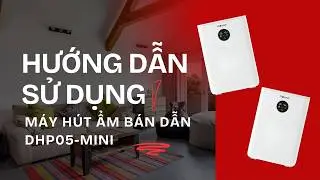 Hướng dẫn sử dụng m&aacute;y h&uacute;t ẩm DHP05-Mini | Fujihome Việt Nam