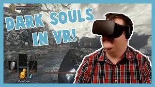 DARK SOULS 3 IN VR - Dark Souls 3 First Person mod with the Oculus Rift!