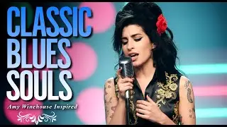 Classic Blues Music 2025 Playlist | Amy Winehouse-Inspired Full Album Heartbreak Love