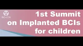 First International Summit on Implantable BCI for Children with Complex Needs (iBCI-CCN) 2024